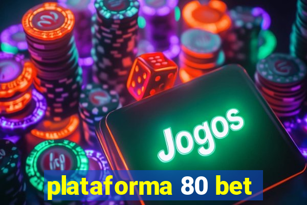 plataforma 80 bet